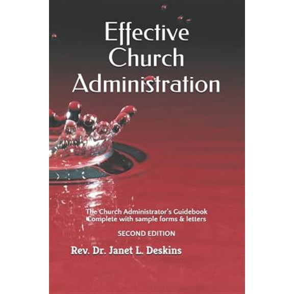 Pre-Owned Effective Church Administration : The Church Administrator's Guidebook - Complete with Sample Forms and Letters