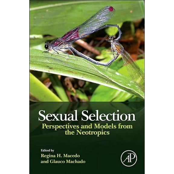Sexual Selection: Perspectives and Models from the Neotropics, (Hardcover)