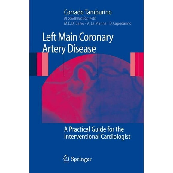 Left Main Coronary Artery Disease: A Practical Guide for the Interventional Cardiologist, (Paperback)