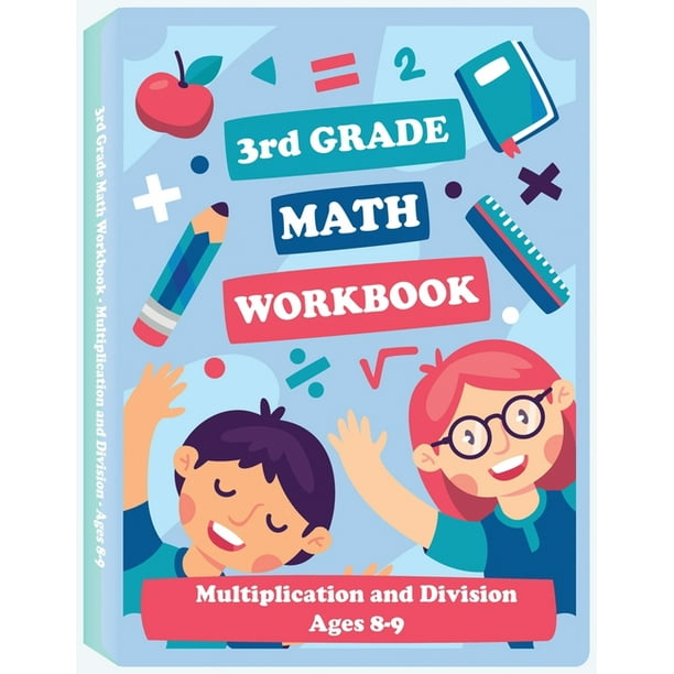 3rd grade math workbook multiplication and division ages 8 9 math workbook multiplication worksheets and division worksheets for grade 3 paperback walmart com