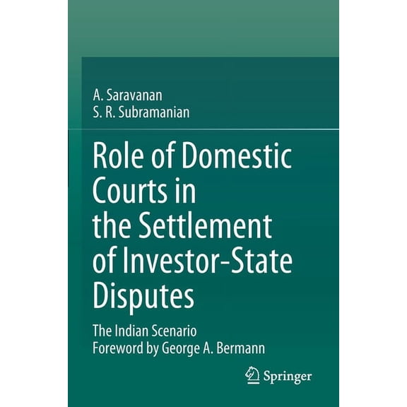 Role of Domestic Courts in the Settlement of Investor-State Disputes: The Indian Scenario, (Paperback)