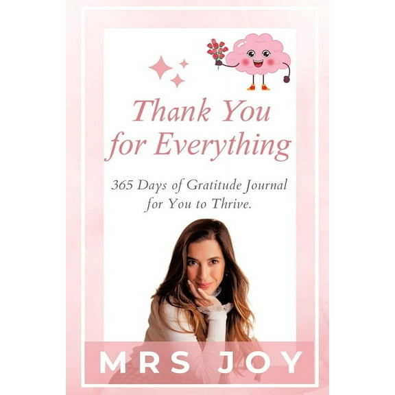 Thank You For Everything: 365-Days of Gratitude Journal for You to Thrive, (Paperback)