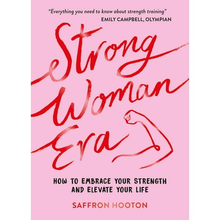 Strong Woman Era: How to Embrace Your Strength and Elevate Your Life, (Hardcover)