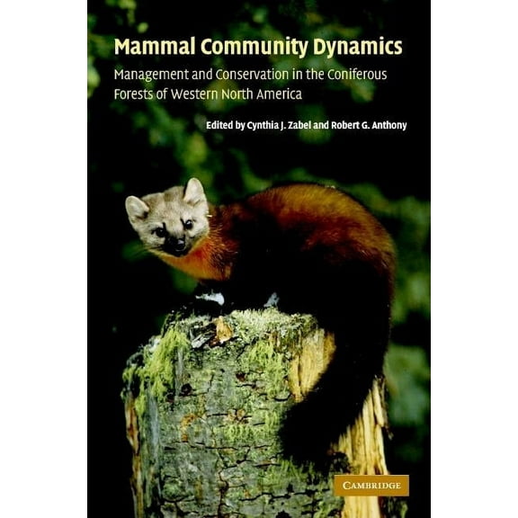 Mammal Community Dynamics: Management and Conservation in the Coniferous Forests of Western North America, (Hardcover)