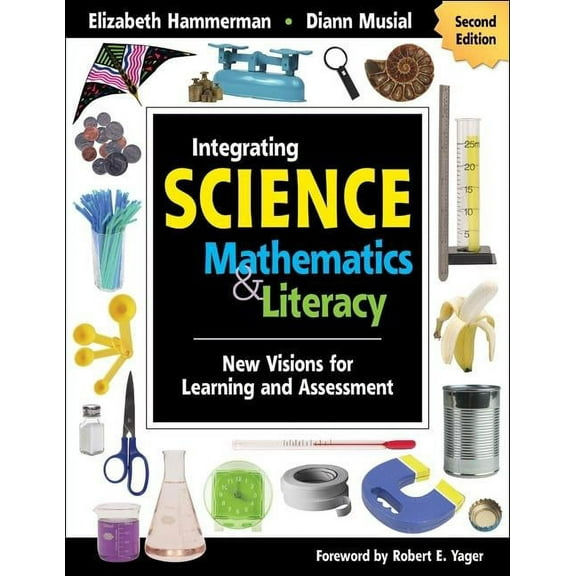 Integrating Science with Mathematics & Literacy: New Visions for Learning and Assessment, (Paperback)