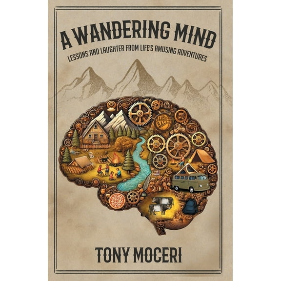 A Wandering Mind: Lessons and Laughter from Life's Amusing Adventures, (Hardcover)