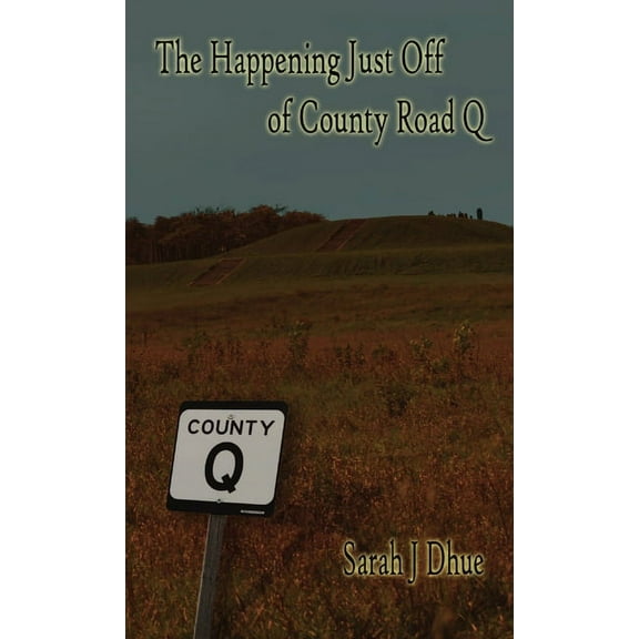 The Happening Just Off of County Road Q, (Paperback)