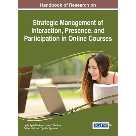 Handbook of Research on Strategic Management of Interaction, Presence, and Participation in Online Courses (Hardcover)