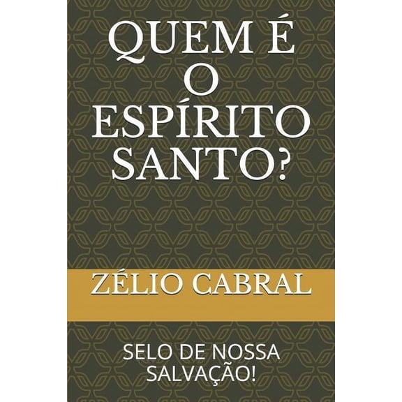 Quem É O Espírito Santo?: Selo de Nossa Salvação! (Paperback)