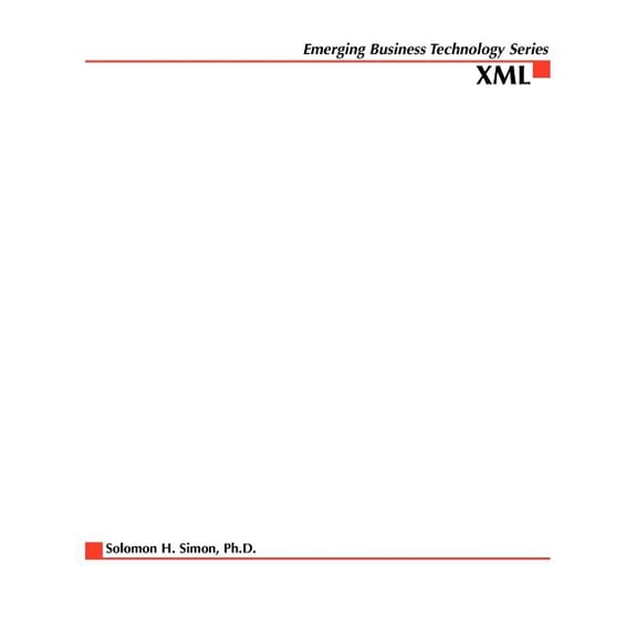 Emerging Business Technology XML: Foundations for Enterprise E-Business Solutions, (Paperback)