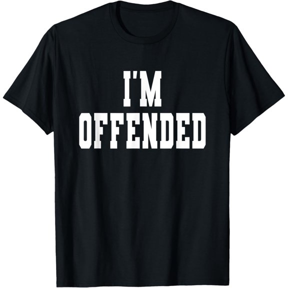 I'm Offended T-Shirt men and women can wear, black, white, gifts