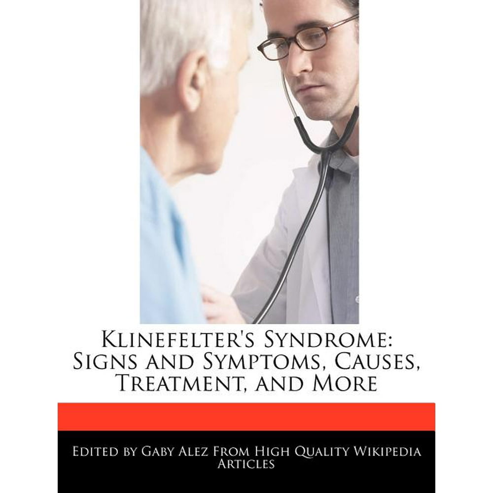 Klinefelters Syndrome Signs And Symptoms Causes Treatment And