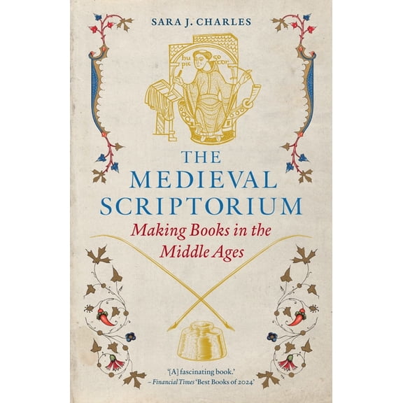 The Medieval Scriptorium: Making Books in the Middle Ages, (Paperback)