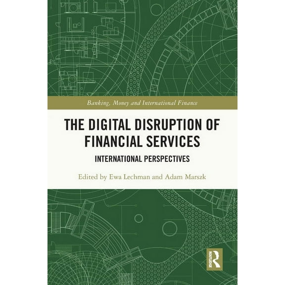 Banking, Money and International Finance The Digital Disruption of Financial Services: International Perspectives, (Paperback)