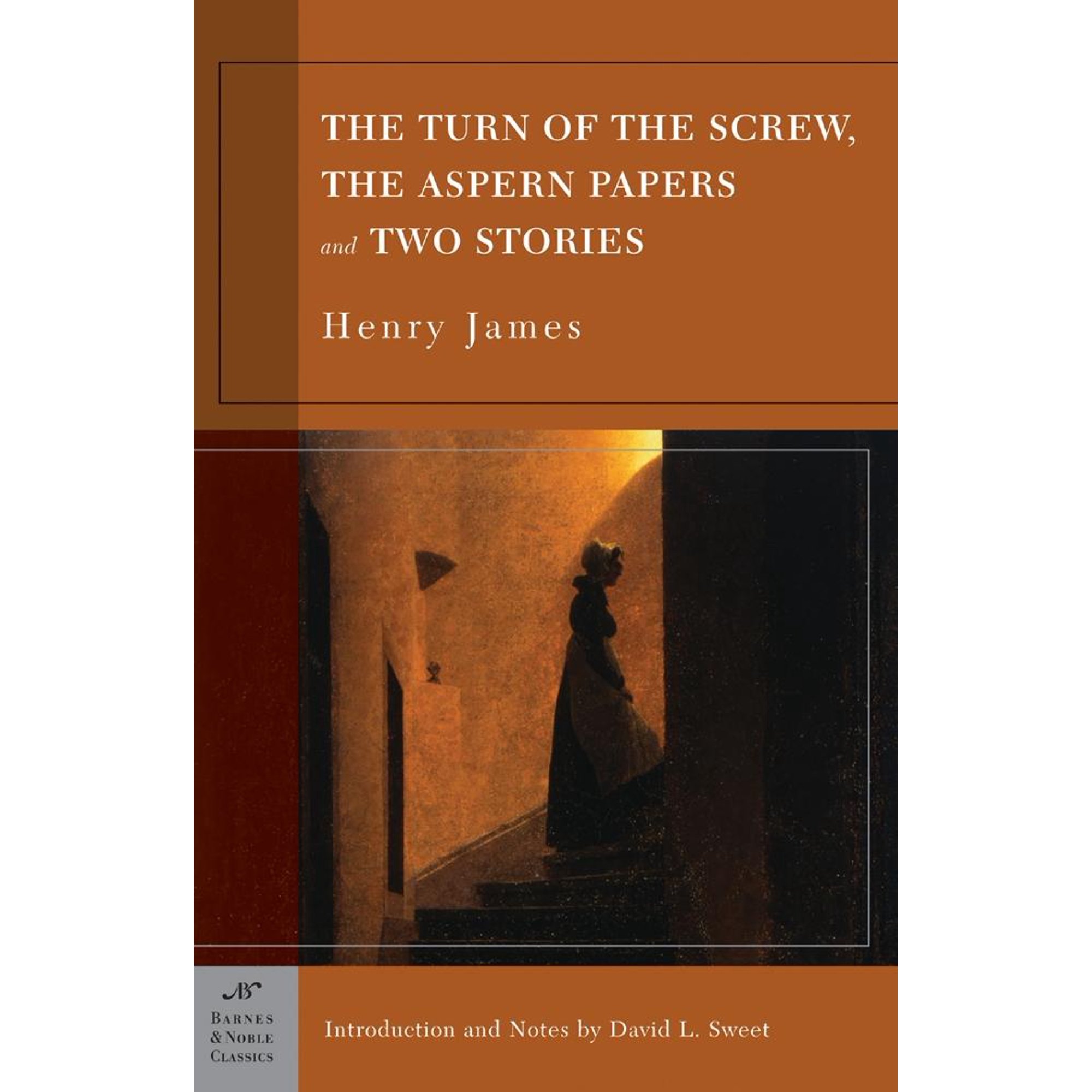 The Turn of the Screw the Aspern Papers and Two Stories (Barnes & Noble Classics)