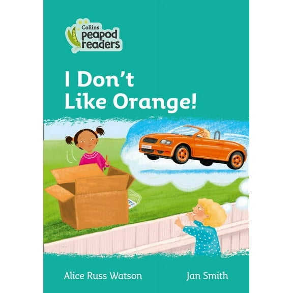 Collins Peapod Readers: I Don't Like Orange! : Level 3 (Paperback)