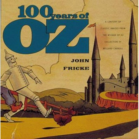 Pre-Owned 100 Years of Oz: A Century of Classic Images (Hardcover) 1556709404 9781556709401