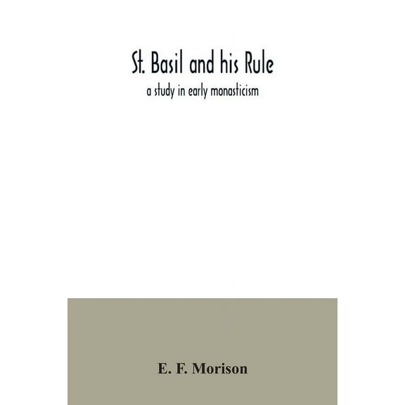 St. Basil and his rule: a study in early monasticism, (Paperback)
