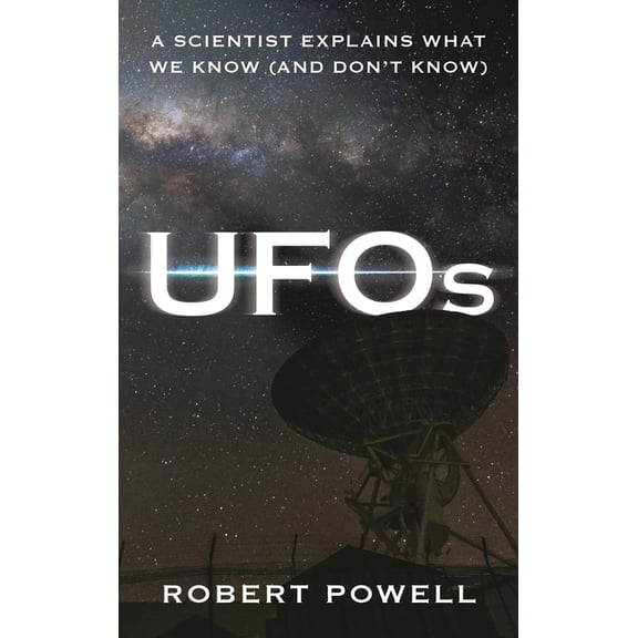 UFOs: A Scientist Explains What We Know (and Don't Know), (Hardcover)
