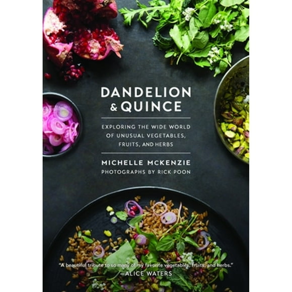 Pre-Owned Dandelion and Quince: Exploring the Wide World of Unusual Vegetables, Fruits, and Herbs (Hardcover 9781611802870) by Michelle McKenzie