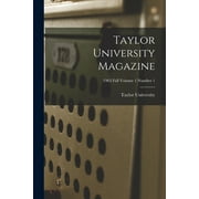 Taylor University Magazine; 1963 Fall Volume 1 Number 1 (Paperback)