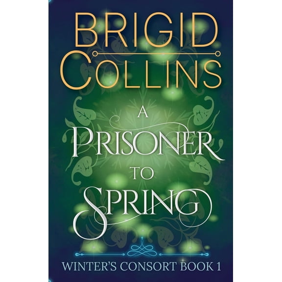 Winter's Consort A Prisoner to Spring, Book 1, (Paperback)