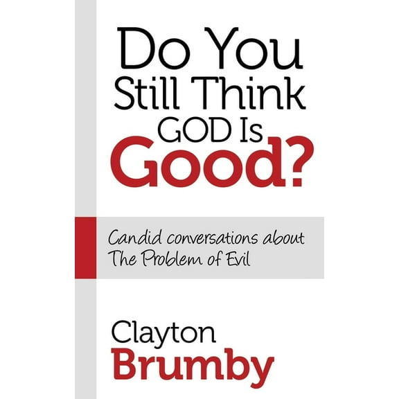 Do You Still Think God Is Good?: Candid Conversations about the Problem of Evil, (Paperback)