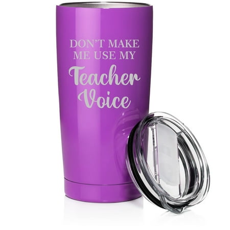 

Smooth Body Tumbler Stainless Steel Vacuum Insulated Travel Mug Cup Gift Don t Make Me Use My Teacher Voice Funny For Teacher (20 oz Purple)