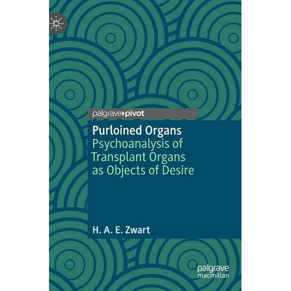 Purloined Organs: Psychoanalysis of Transplant Organs as Objects of Desire, (Hardcover)