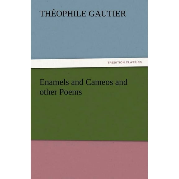 Enamels and Cameos and other Poems (Paperback)