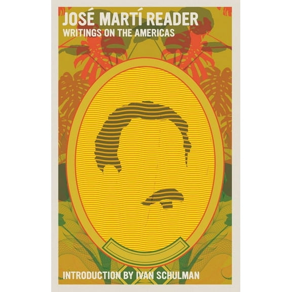 José MartàReader: Writings on the Americas, (Paperback)