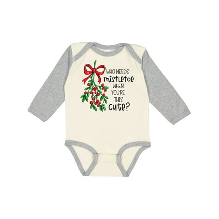 

Inktastic Who Needs Mistletoe when You re This Cute Gift Baby Boy or Baby Girl Long Sleeve Bodysuit