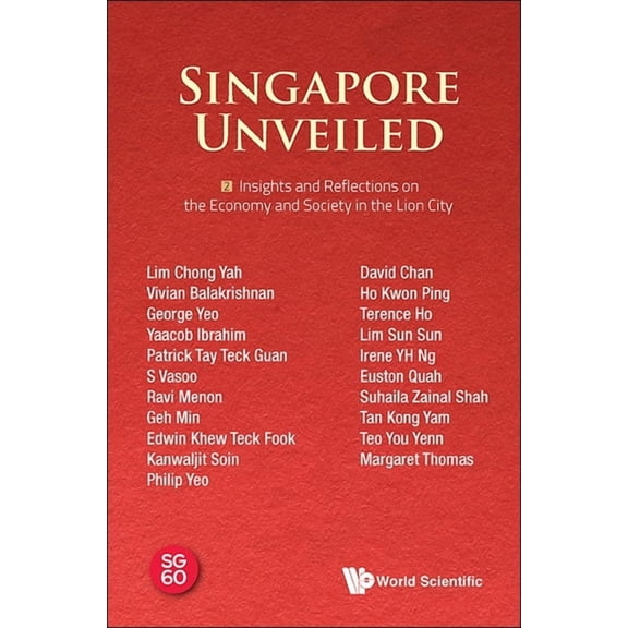 Singapore Unveiled: Volume 2: Insights and Reflections on the Economy and Society in the Lion City, (Hardcover)