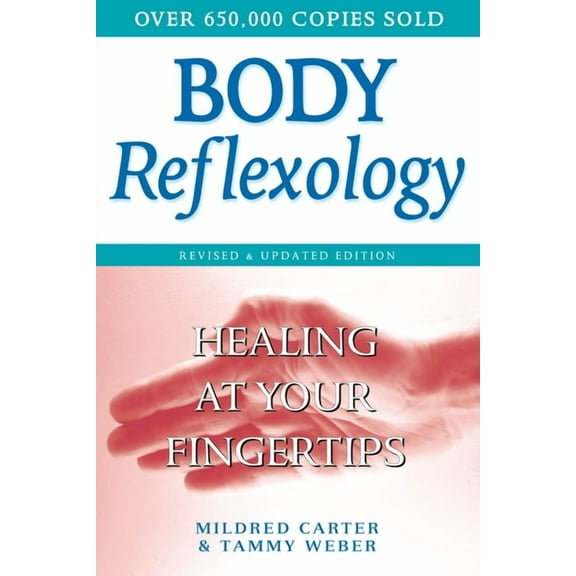 Body Reflexology: Healing at Your Fingertips, Revised and Updated Edition, (Paperback)