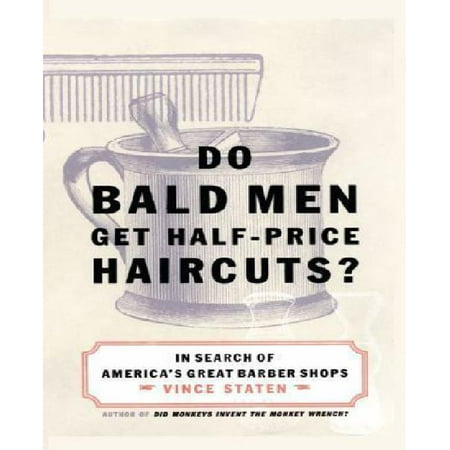 Do Bald Men Get Half-Price Haircuts?: In Search of America's Great Barbershops