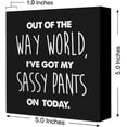 thumbnail image 3 of Zomyto 5"x5" Funny Office Wooden Box Sign,Sarcastic Office Decor for Desk,Out of the Way World I've Got My Sassy on Today Wood Block Sign, 3 of 8