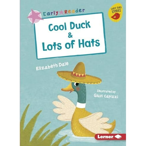Early Bird Readers -- Pink (Early Bird Stories (Tm)): Cool Duck & Lots of Hats (Paperback)