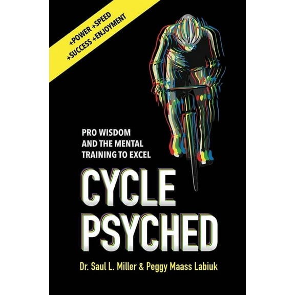 Cycle Psyched: Pro Wisdom and the Mental Training to Excel (Paperback)
