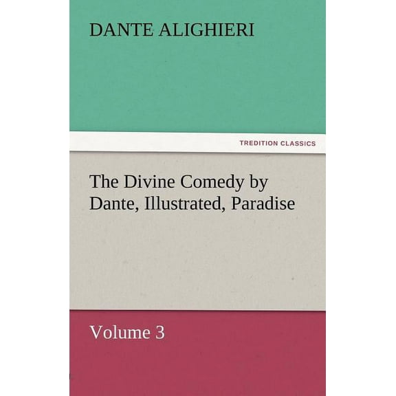 The Divine Comedy by Dante, Illustrated, Paradise, Volume 3 (Paperback)