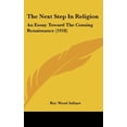 thumbnail image 3 of The Next Step In Religion : An Essay Toward The Coming Renaissance (1918) (Hardcover), 3 of 3
