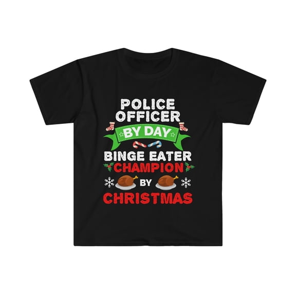 Police Officer by day Binge Eater by Christmas Unisex T-shirt S-3XL