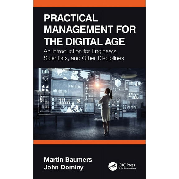 Practical Management for the Digital Age: An Introduction for Engineers, Scientists, and Other Disciplines, (Hardcover)