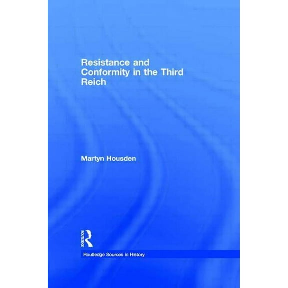 Routledge Sources in History Resistance and Conformity in the Third Reich, (Paperback)
