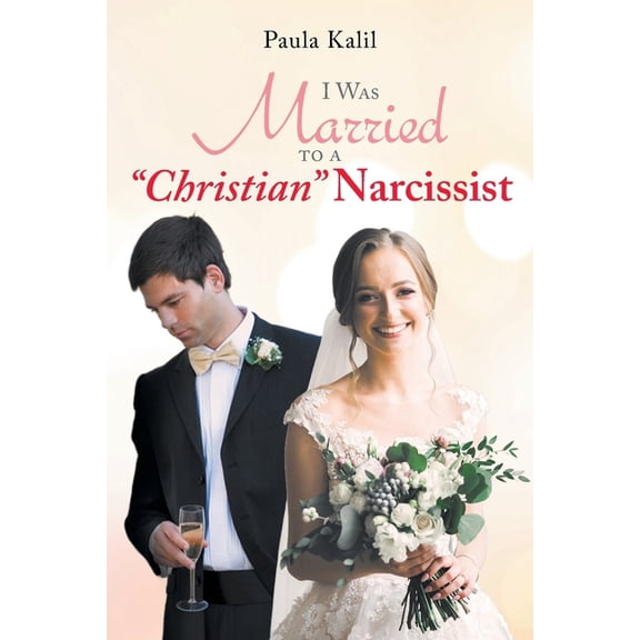 I Was Married to a "Christian" Narcissist, (Paperback)