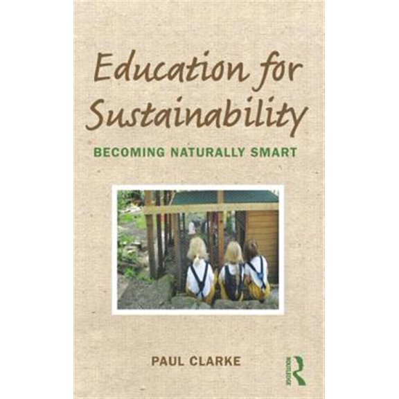 Pre-Owned Education for Sustainability: Becoming Naturally Smart (Paperback) 0415698723 9780415698726