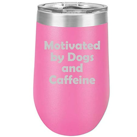 

16 oz Double Wall Vacuum Insulated Stainless Steel Stemless Wine Tumbler Glass Coffee Travel Mug With Lid Motivated by Dogs And Caffeine (Hot Pink)