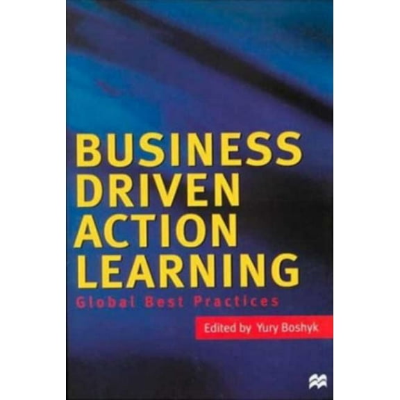Business Driven Action Learning: Global Best Practices, (Paperback)