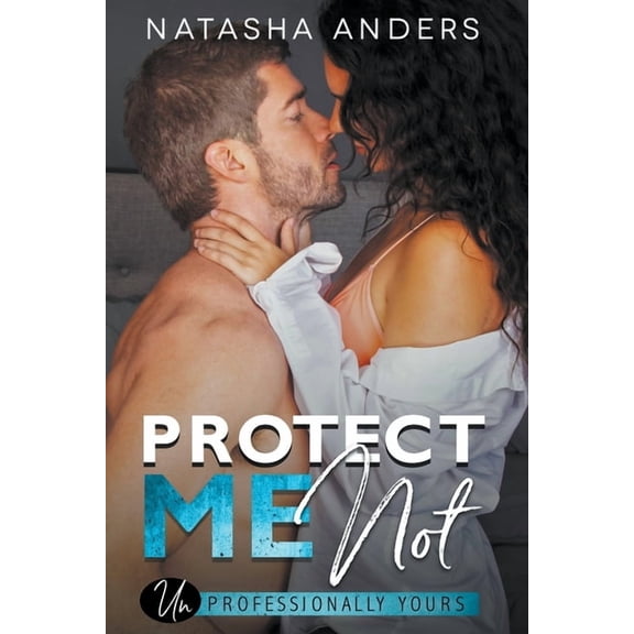 Unprofessionally Yours Protect Me Not, Book 2, (Paperback)