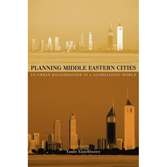 Planning, History and Environment Planning Middle Eastern Cities: An Urban Kaleidoscope, (Hardcover)