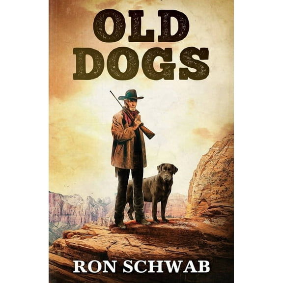 Old Dogs (Paperback) by Ron Schwab